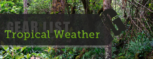 Gear list: Tropical weather